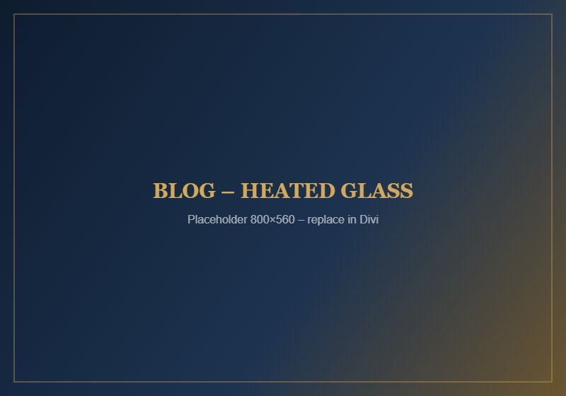 A Guide to Heated Glass Systems